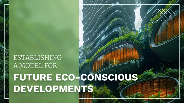 Establishing a Model for Future Eco-Conscious Developments
