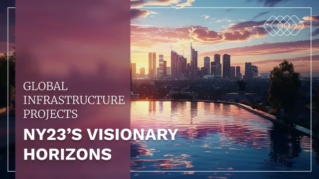 NY23’s Visionary Horizons: Global Infrastructure Projects and the Dream of a New Resort City