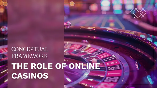 The Role of Online Casinos in the Conceptual Framework
